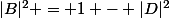 |B|^2 = 1 - |D|^2