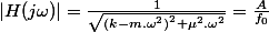|H(j\omega)|=\frac{1}{\sqrt{\left(k-m.\omega^{2}\right)^{2}+\mu^{2}.\omega^{2}}}=\frac{A}{f_{0}}