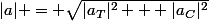 |a| = \sqrt{|a_T|^2 + |a_C|^2}