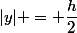 |y| = \dfrac{h}{2}