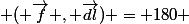  ( \vec{f} , \vec{dl}) = 180 