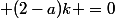  (2-a)k =0