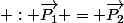  : \vec{P_{1}} = \vec{P_{2}}