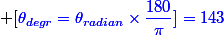  [\blue{\theta_{degr}=\theta_{radian}\times\dfrac{180}{\pi}}]=143