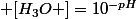 [H_3O+]=10^{-pH}