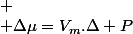 
 \\ \Delta\mu=V_{m}.\Delta P