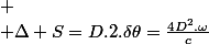 
 \\ \Delta S=D.2.\delta\theta=\frac{4D^{2}.\omega}{c}