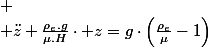
 \\ \ddot{z}+\frac{\rho_{e}.g}{\mu.H}\cdot z=g\cdot\left(\frac{\rho_{e}}{\mu}-1\right)
