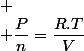 
 \\ \dfrac{P}{n}=\dfrac{R.T}{V}