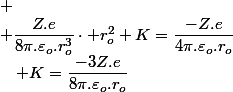 
 \\ \dfrac{Z.e}{8\pi.\varepsilon_{o}.r_{o}^{3}}\cdot r_{o}^{2}+K=\dfrac{-Z.e}{4\pi.\varepsilon_{o}.r_{o}}\quad;\quad K=\dfrac{-3Z.e}{8\pi.\varepsilon_{o}.r_{o}}