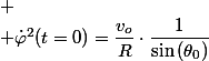 
 \\ \dot{\varphi}^2(t=0)=\dfrac{v_{o}}{R}\cdot\dfrac{1}{\sin\left(\theta_0\right)}