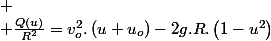 
 \\ \frac{Q(u)}{R^{2}}=v_{o}^{2}.\left(u+u_{o}\right)-2g.R.\left(1-u^{2}\right)