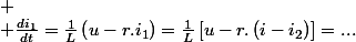 
 \\ \frac{di_{1}}{dt}=\frac{1}{L}\left(u-r.i_{1}\right)=\frac{1}{L}\left[u-r.\left(i-i_{2}\right)\right]=...