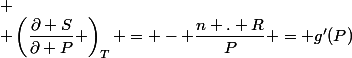 
 \\ \left(\dfrac{\partial S}{\partial P} \right)_{T} = - \dfrac{n . R}{P} = g'(P)