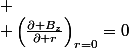 
 \\ \left(\frac{\partial B_{z}}{\partial r}\right)_{r=0}=0