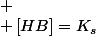 
 \\ \left[HB\right]=K_{s}