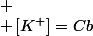 
 \\ \left[K^{+}\right]=Cb