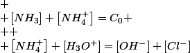 
 \\ \left[NH_3\right]+\left[NH_4^+\right]=C_0
 \\ 
 \\ \left[NH_4^+\right]+\left[H_3O^+\right]=\left[OH^-\right]+\left[Cl^-\right]