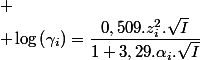 
 \\ \log\left(\gamma_{i}\right)=\dfrac{0,509.z_{i}^{2}.\sqrt{I}}{1+3,29.\alpha_{i}.\sqrt{I}}