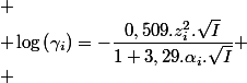  \\ \log\left(\gamma_{i}\right)=-\dfrac{0,509.z_{i}^{2}.\sqrt{I}}{1+3,29.\alpha_{i}.\sqrt{I}}
 \\ 