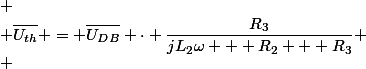 
 \\ \overline{U_{th}} = \overline{U_{DB}} \cdot \dfrac{R_3}{jL_2\omega + R_2 + R_3}
 \\ 