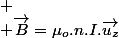 
 \\ \overrightarrow{B}=\mu_{o}.n.I.\overrightarrow{u_{z}}
