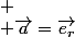 
 \\ \overrightarrow{a}=\overrightarrow{e_{r}}