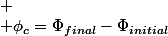 
 \\ \phi_{c}=\Phi_{final}-\Phi_{initial}