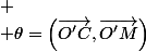 
 \\ \theta=\left(\overrightarrow{O'C},\overrightarrow{O'M}\right)