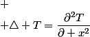 
 \\ \triangle T=\dfrac{\partial^{2}T}{\partial x^{2}}