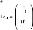
 \\ \varepsilon_{i1}=\left(\begin{array}{c}
 \\ 1\\
 \\ 0
 \\ \end{array}\right)