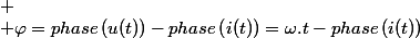 
 \\ \varphi=phase\left(u(t)\right)-phase\left(i(t)\right)=\omega.t-phase\left(i(t)\right)