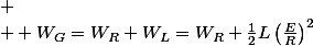 
 \\  W_{G}=W_{R}+W_{L}=W_{R}+\frac{1}{2}L\left(\frac{E}{R}\right)^{2}