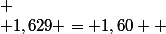  \\ 1,629 = 1,60 +&nbsp;&nbsp;\dfrac{0,0120}{ \lambda _x^2} \\ \\ 0,029 = \dfrac{0,0120}{ \lambda _x^2}\\ \\  \lambda _x= \sqrt{ \dfrac{0,0120}{0,029}} = 0,643 \mu m = 643 nm \\ 