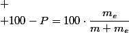 
 \\ 100-P=100\cdot\dfrac{m_{e}}{m+m_{e}}