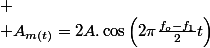 
 \\ A_{m(t)}=2A.\cos\left(2\pi\frac{f_{o}-f_{1}}{2}t\right)