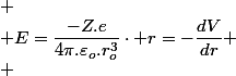 
 \\ E=\dfrac{-Z.e}{4\pi.\varepsilon_{o}.r_{o}^{3}}\cdot r=-\dfrac{dV}{dr}
 \\ 