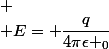 
 \\ E= \dfrac{q}{4\pi\epsilon _0}\;\dfrac{\overrightarrow{AB}}{||\overrightarrow{AB}||^3}