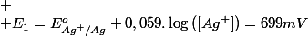 
 \\ E_{1}=E_{Ag^{+}/Ag}^{o}+0,059.\log\left(\left[Ag^{+}\right]\right)=699mV