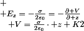 
 \\ E_{z}=-\frac{\sigma}{2\varepsilon_{0}}=-\frac{\partial V}{\partial z}\quad;\quad V=\frac{\sigma}{2\varepsilon_{0}}\cdot z+K2