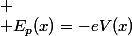 
 \\ E_p(x)=-eV(x)