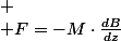 
 \\ F=-M\cdot\frac{dB}{dz}