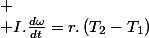 
 \\ I.\frac{d\omega}{dt}=r.\left(T_{2}-T_{1}\right)
