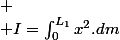 
 \\ I=\intop_{0}^{L_{1}}x^{2}.dm