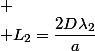 
 \\ L_2=\dfrac{2D\lambda_2}{a}