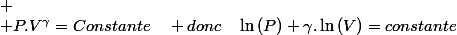 
 \\ P.V^{\gamma}=Constante\quad donc\quad\ln\left(P\right)+\gamma.\ln\left(V\right)=constante