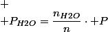 
 \\ P_{H2O}=\dfrac{n_{H2O}}{n}\cdot P
