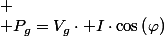 
 \\ P_{g}=V_{g}\cdot I\cdot\cos\left(\varphi\right)