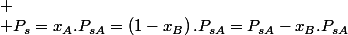 
 \\ P_{s}=x_{A}.P_{sA}=\left(1-x_{B}\right).P_{sA}=P_{sA}-x_{B}.P_{sA}