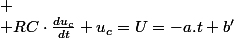 
 \\ RC\cdot\frac{du_{c}}{dt}+u_{c}=U=-a.t+b'